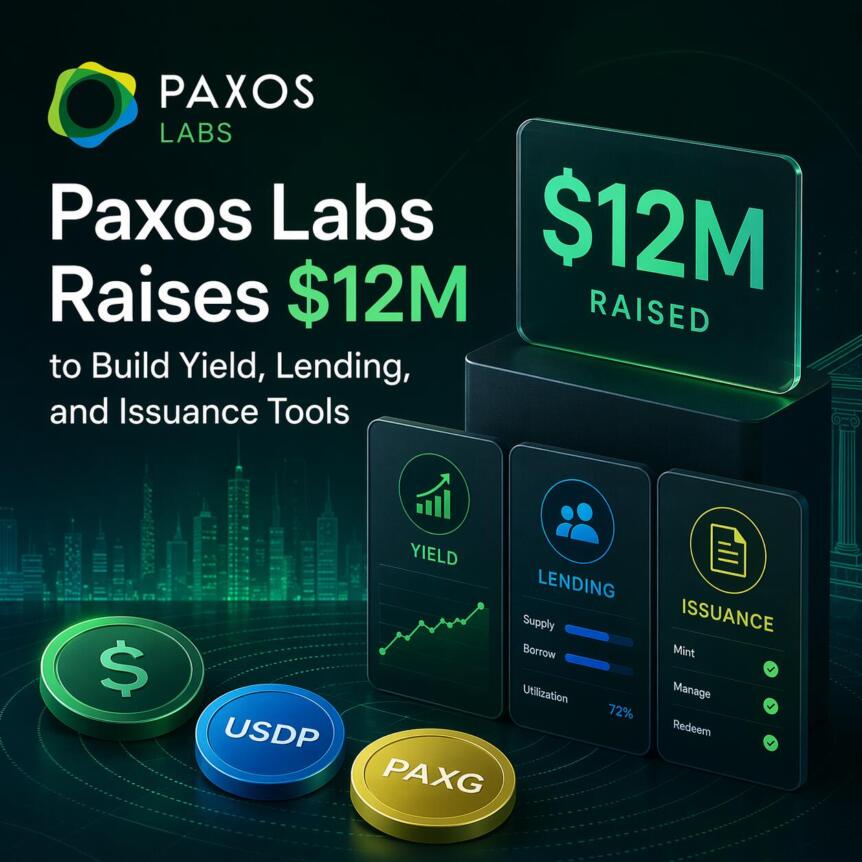 Paxos Labs Raises $12M to Build Yield, Lending, and Issuance Tools