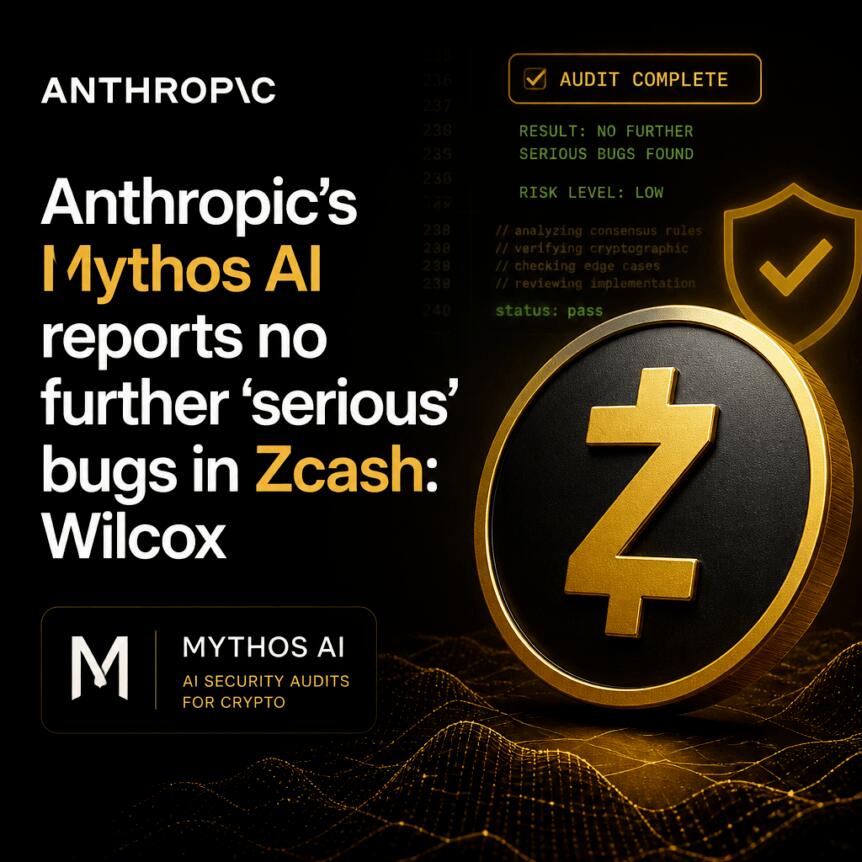 Anthropic’s Mythos Ai Reports No Further ‘serious’ Bugs In Zcash: Wilcox