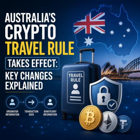 Australia’s Crypto Travel Rule Takes Effect: Key Changes Explained
