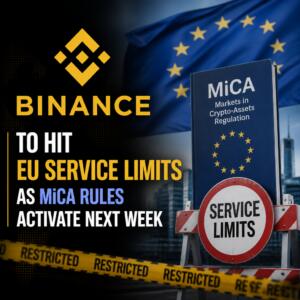 Binance To Hit Eu Service Limits As Mica Rules Activate Next Week