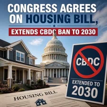 Congress Agrees on Housing Bill, Extends CBDC Ban to 2030 Congress Agrees On Housing Bill, Extends Cbdc Ban To 2030