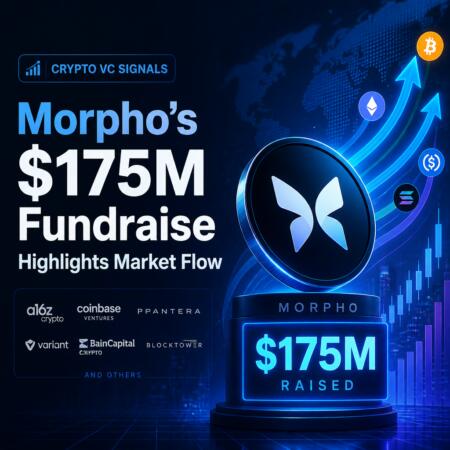 Crypto VC Signals: Morpho’s $175M Fundraise Highlights Market Flow Crypto Vc Signals: Morpho’s $175m Fundraise Highlights Market Flow
