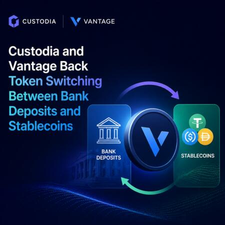 Custodia And Vantage Back Token Switching Between Bank Deposits And Stablecoins