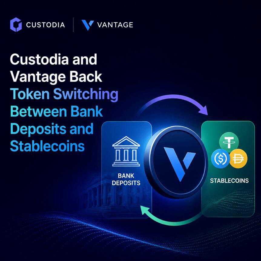Custodia and Vantage Back Token Switching Between Bank Deposits and Stablecoins