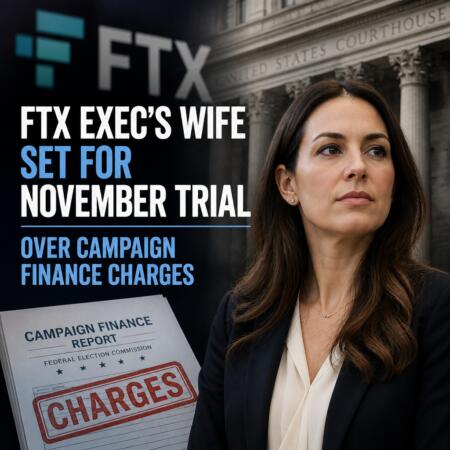 Ftx Exec’s Wife Set For November Trial Over Campaign Finance Charges