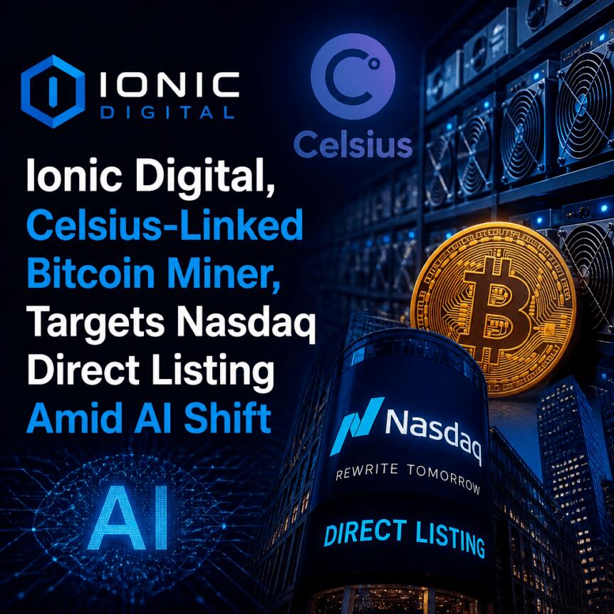 Ionic Digital, Celsius-Linked Bitcoin Miner, Targets Nasdaq Direct Listing Amid Ai Shift