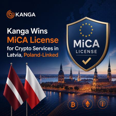 Kanga Wins Mica License For Crypto Services In Latvia, Poland-Linked