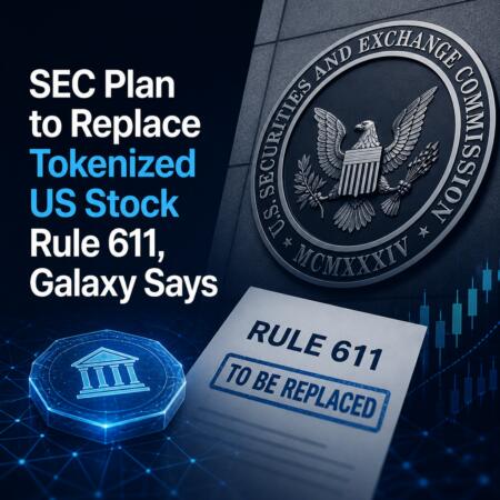 Sec Plan To Replace Tokenized Us Stock Rule 611, Galaxy Says