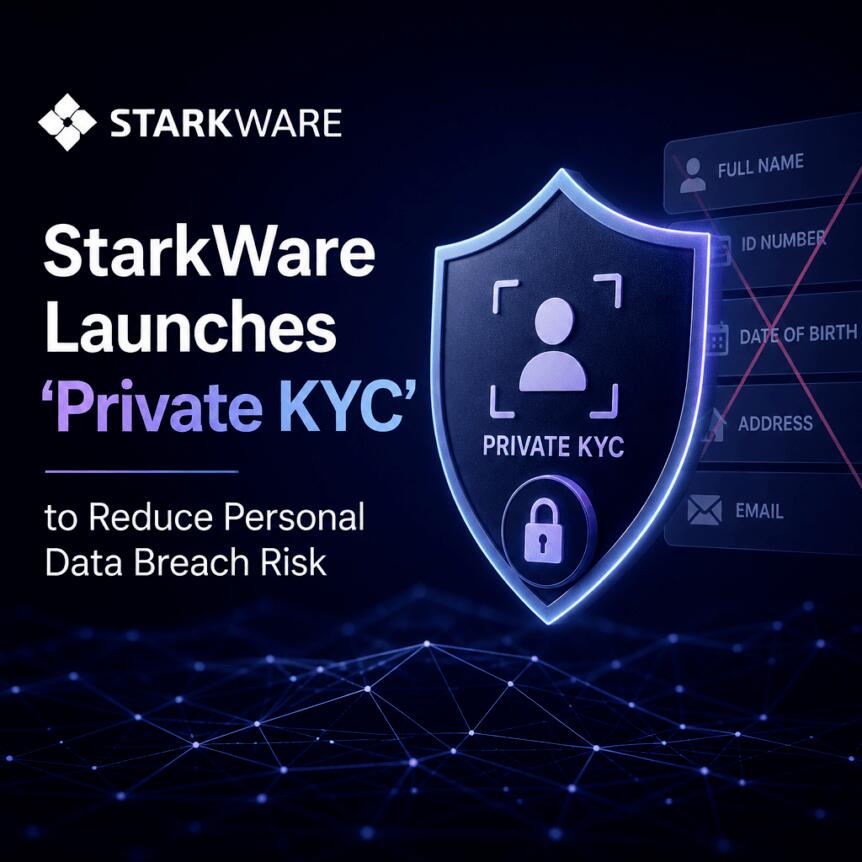 StarkWare Launches ‘Private KYC’ to Reduce Personal Data Breach Risk Starkware Launches 'private Kyc' To Reduce Personal Data Breach Risk