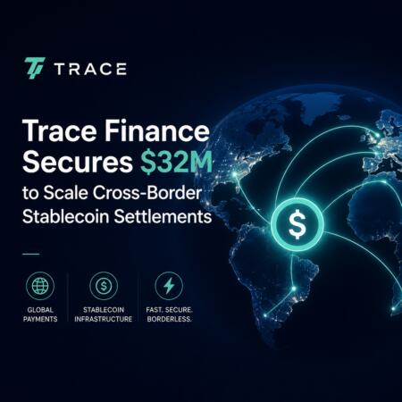 Trace Finance Secures $32M to Scale Cross-Border Stablecoin Settlements Trace Finance Secures $32m To Scale Cross-Border Stablecoin Settlements