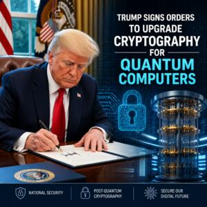 Trump Signs Orders to Upgrade Cryptography for Quantum Computers Trump Signs Orders To Upgrade Cryptography For Quantum Computers