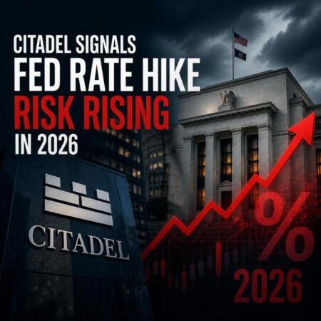 Citadel Signals Fed Rate Hike Risk Rising In 2026 Citadel Signals Fed Rate Hike Risk Rising In 2026