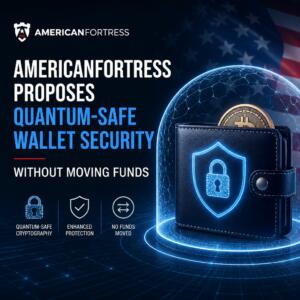 Americanfortress Proposes Quantum-Safe Wallet Security Without Moving Funds