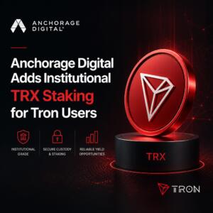 Anchorage Digital Adds Institutional TRX Staking for Tron Users Anchorage Digital Adds Institutional Trx Staking For Tron Users