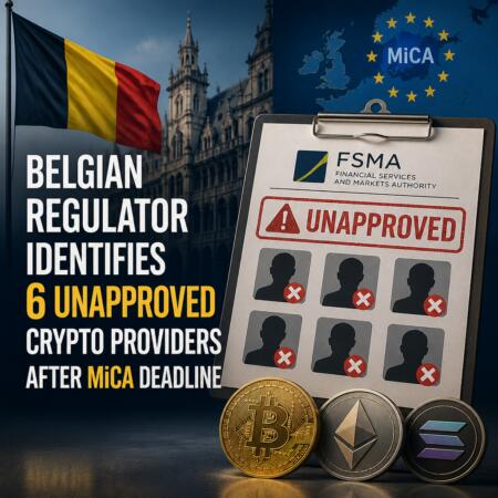 Belgian Regulator Identifies 6 Unapproved Crypto Providers After MiCA Deadline Belgian Regulator Identifies 6 Unapproved Crypto Providers After Mica Deadline