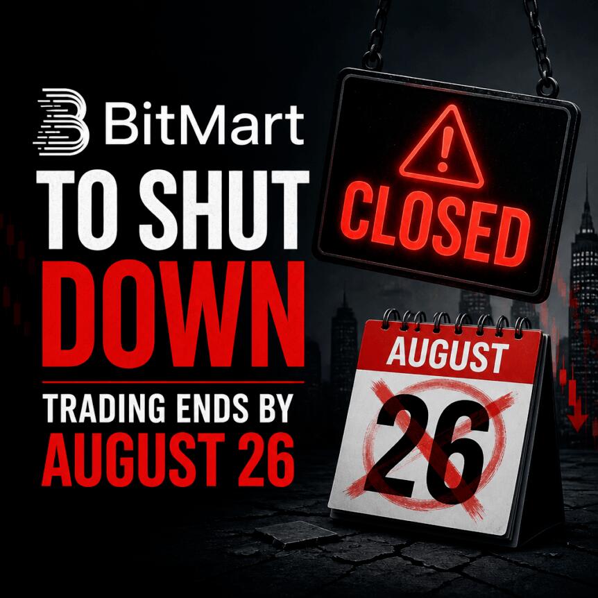 BitMart to Shut Down: Trading Ends by August 26