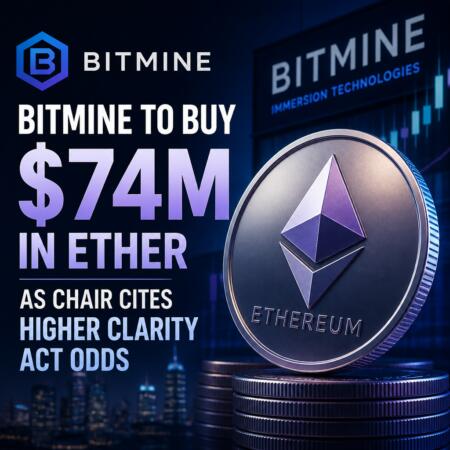 Bitmine to Buy $74M in Ether as Chair Cites Higher Clarity Act Odds Bitmine To Buy $74m In Ether As Chair Cites Higher Clarity Act Odds