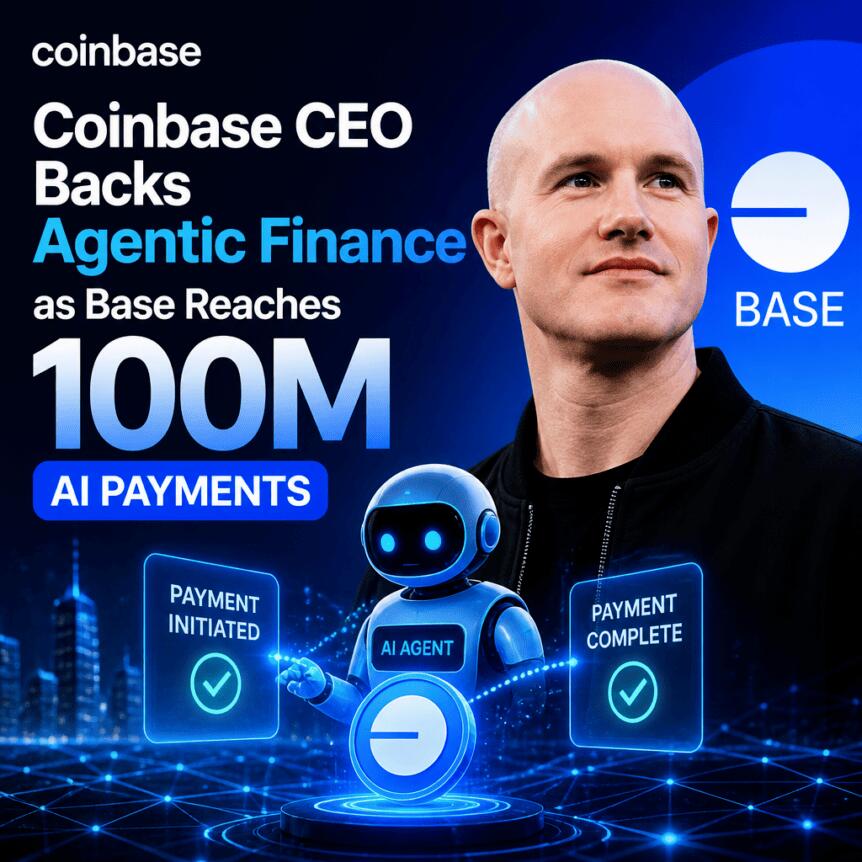 Coinbase Ceo Backs Agentic Finance As Base Reaches 100m Ai Payments