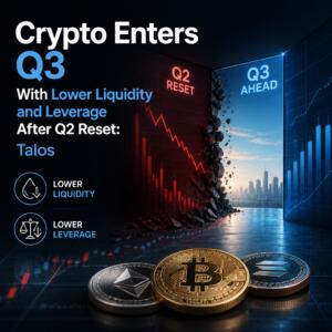 Crypto Enters Q3 With Lower Liquidity And Leverage After Q2 Reset: Talos