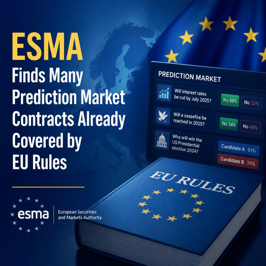 ESMA Finds Many Prediction Market Contracts Already Covered by EU Rules Esma Finds Many Prediction Market Contracts Already Covered By Eu Rules