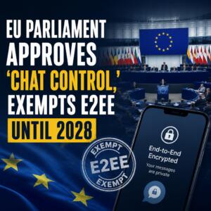 Eu Parliament Approves ‘chat Control,’ Exempts E2ee Until 2028