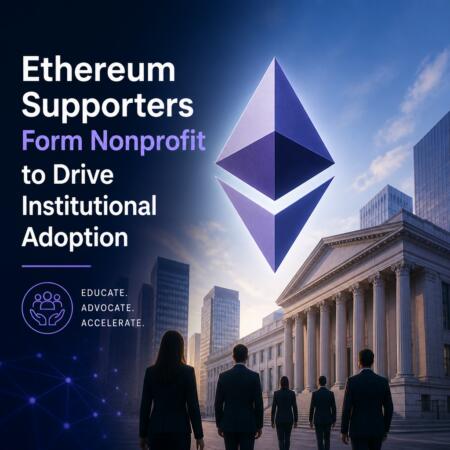 Ethereum Supporters Form Nonprofit to Drive Institutional Adoption Ethereum Supporters Form Nonprofit To Drive Institutional Adoption