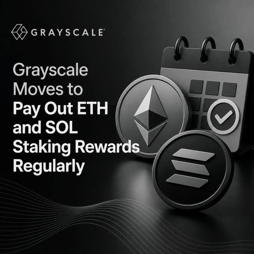 Grayscale Moves To Pay Out Eth And Sol Staking Rewards Regularly