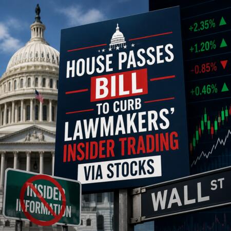 House Passes Bill to Curb Lawmakers’ Insider Trading via Stocks House Passes Bill To Curb Lawmakers’ Insider Trading Via Stocks