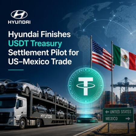 Hyundai Finishes Usdt Treasury Settlement Pilot For Us–mexico Trade