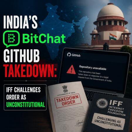 India’s BitChat GitHub Takedown: IFF Challenges Order as Unconstitutional India’s Bitchat Github Takedown: Iff Challenges Order As Unconstitutional