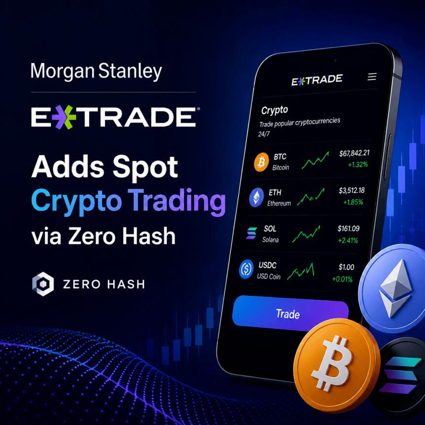 Morgan Stanley’s E*TRADE Adds Spot Crypto Trading via Zero Hash Morgan Stanley’s E*trade Adds Spot Crypto Trading Via Zero Hash