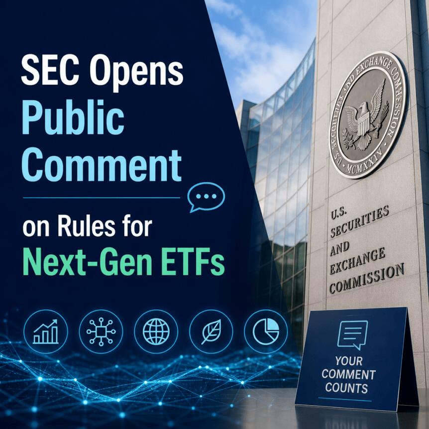 SEC Opens Public Comment on Rules for Next-Gen ETFs Sec Opens Public Comment On Rules For Next-Gen Etfs
