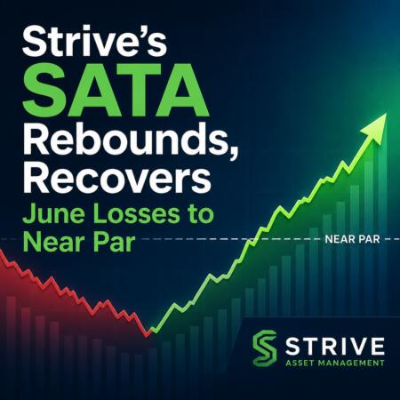 Strive’s SATA Rebounds, Recovers June Losses to Near Par Strive’s Sata Rebounds, Recovers June Losses To Near Par