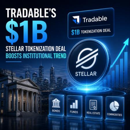 Tradable’s $1B Stellar Tokenization Deal Boosts Institutional Trend Tradable’s $1b Stellar Tokenization Deal Boosts Institutional Trend