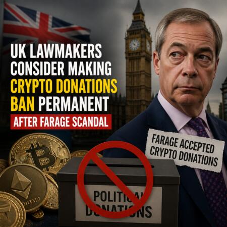 UK Lawmakers Consider Making Crypto Donations Ban Permanent After Farage Scandal Uk Lawmakers Consider Making Crypto Donations Ban Permanent After Farage Scandal