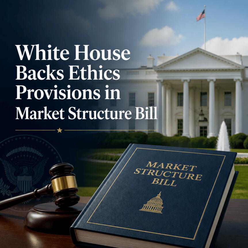 White House Backs Ethics Provisions In Market Structure Bill
