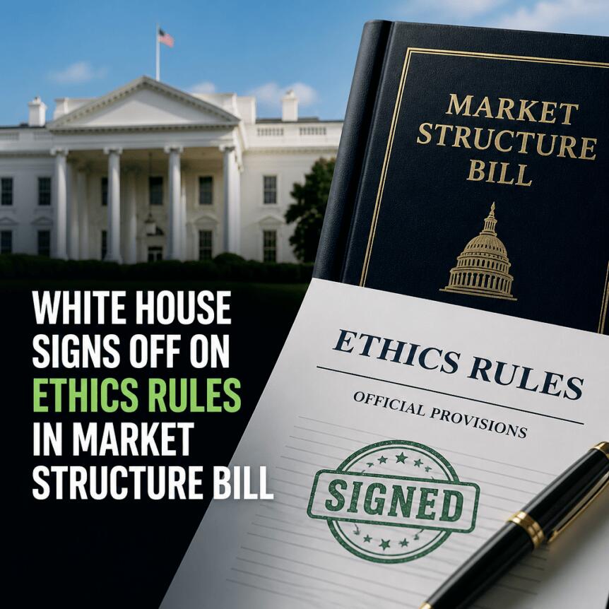 White House Signs Off on Ethics Rules in Market Structure Bill White House Signs Off On Ethics Rules In Market Structure Bill