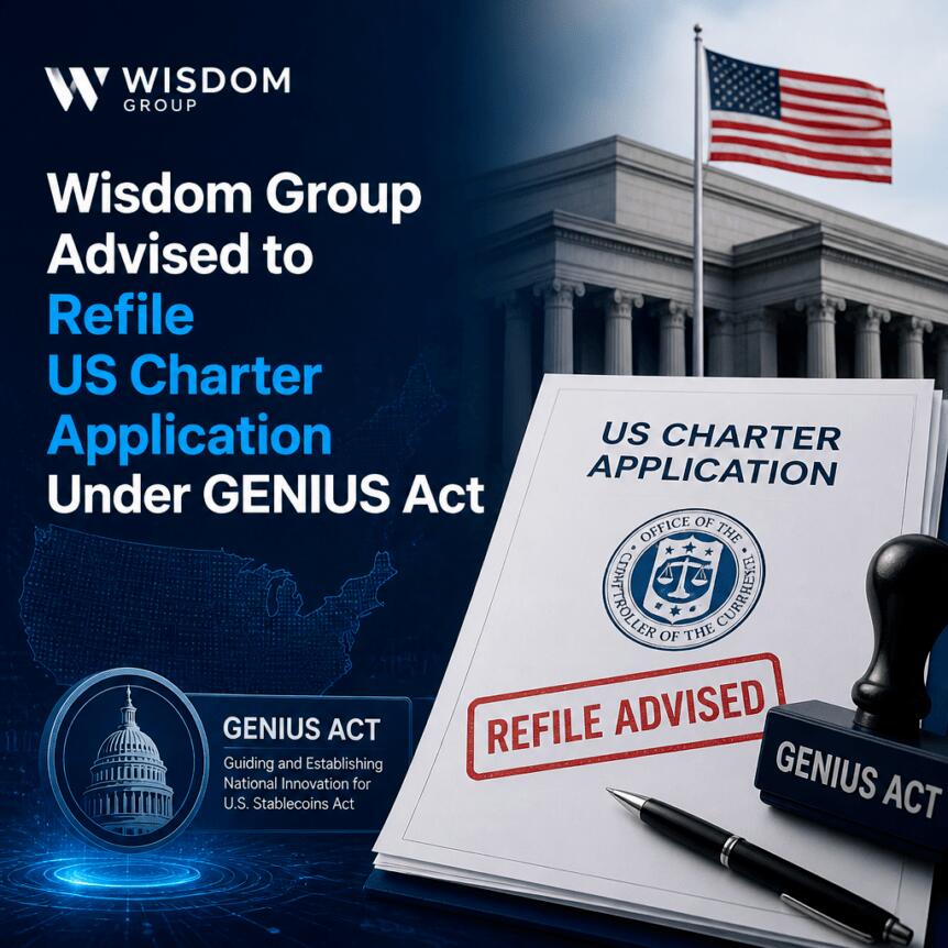 Wisdom Group Advised to Refile US Charter Application Under GENIUS Act Wisdom Group Advised To Refile Us Charter Application Under Genius Act