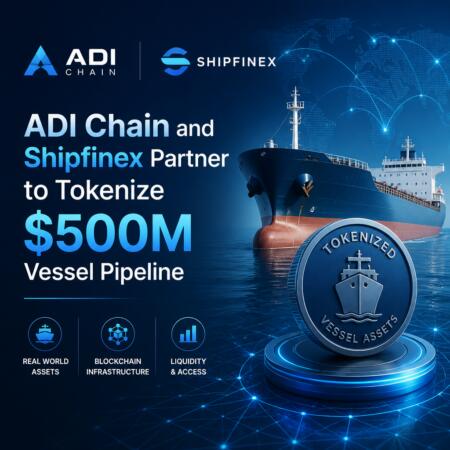 ADI Chain and Shipfinex Partner to Tokenize $500M Vessel Pipeline Adi Chain And Shipfinex Partner To Tokenize $500m Vessel Pipeline