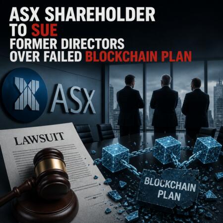ASX Shareholder to Sue Former Directors Over Failed Blockchain Plan Asx Shareholder To Sue Former Directors Over Failed Blockchain Plan