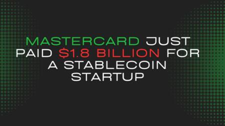 Mastercard Just Paid $1.8 Billion For A Stablecoin Startup. The Banks Finally Understood What They Were Fighting.