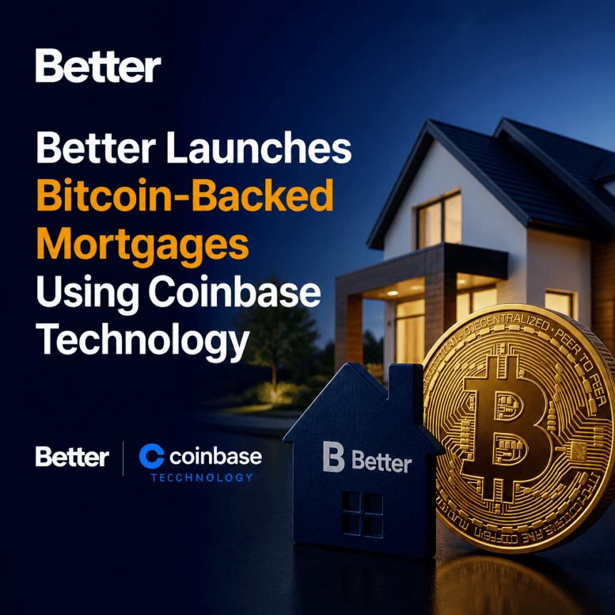 Better Launches Bitcoin-Backed Mortgages Using Coinbase Technology Better Launches Bitcoin-Backed Mortgages Using Coinbase Technology