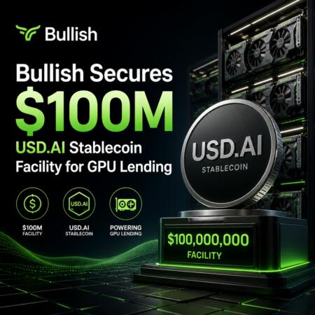 Bullish Secures $100M USD.AI Stablecoin Facility for GPU Lending Bullish Secures $100m Usd.ai Stablecoin Facility For Gpu Lending