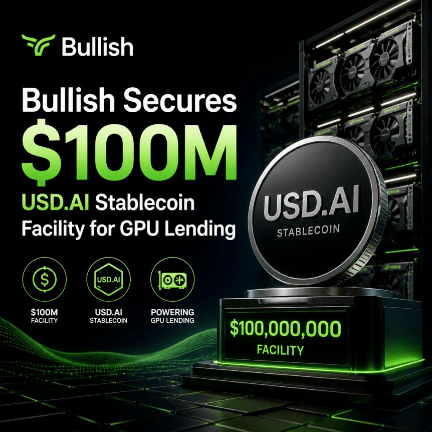 Bullish Secures $100m Usd.ai Stablecoin Facility For Gpu Lending
