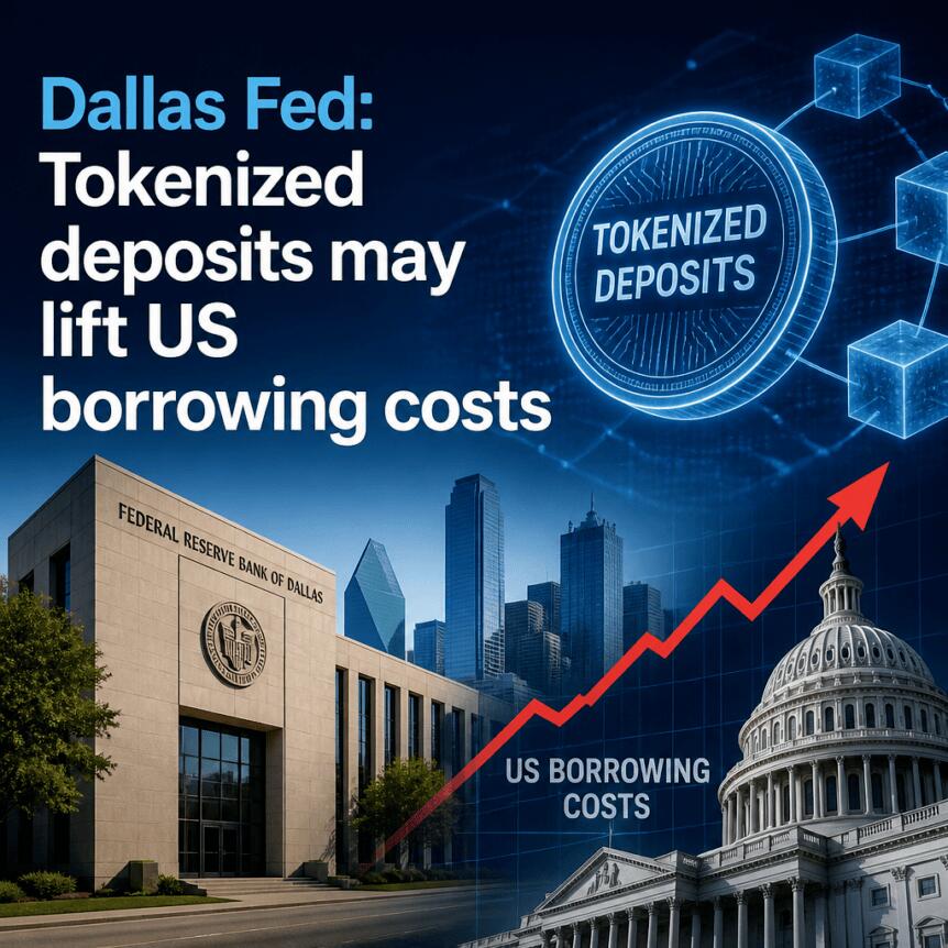 Dallas Fed: Tokenized deposits may lift US borrowing costs Dallas Fed: Tokenized Deposits May Lift Us Borrowing Costs