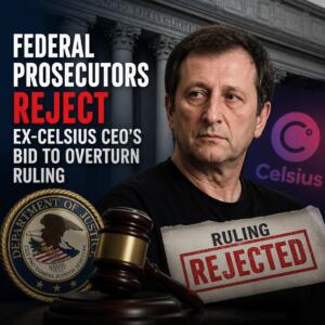 Federal Prosecutors Reject Ex‑Celsius CEO’s Bid to Overturn Ruling Federal Prosecutors Reject Ex‑celsius Ceo’s Bid To Overturn Ruling