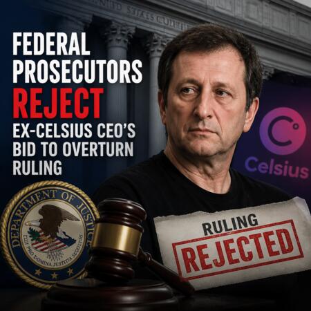 Federal Prosecutors Reject Ex‑Celsius CEO’s Bid to Overturn Ruling Federal Prosecutors Reject Ex‑celsius Ceo’s Bid To Overturn Ruling