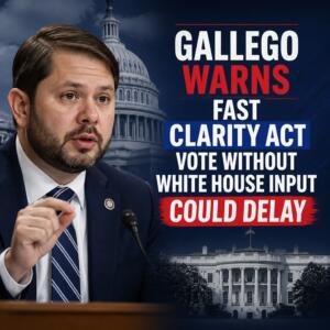 Gallego Warns Fast Clarity Act Vote Without White House Input Could Delay