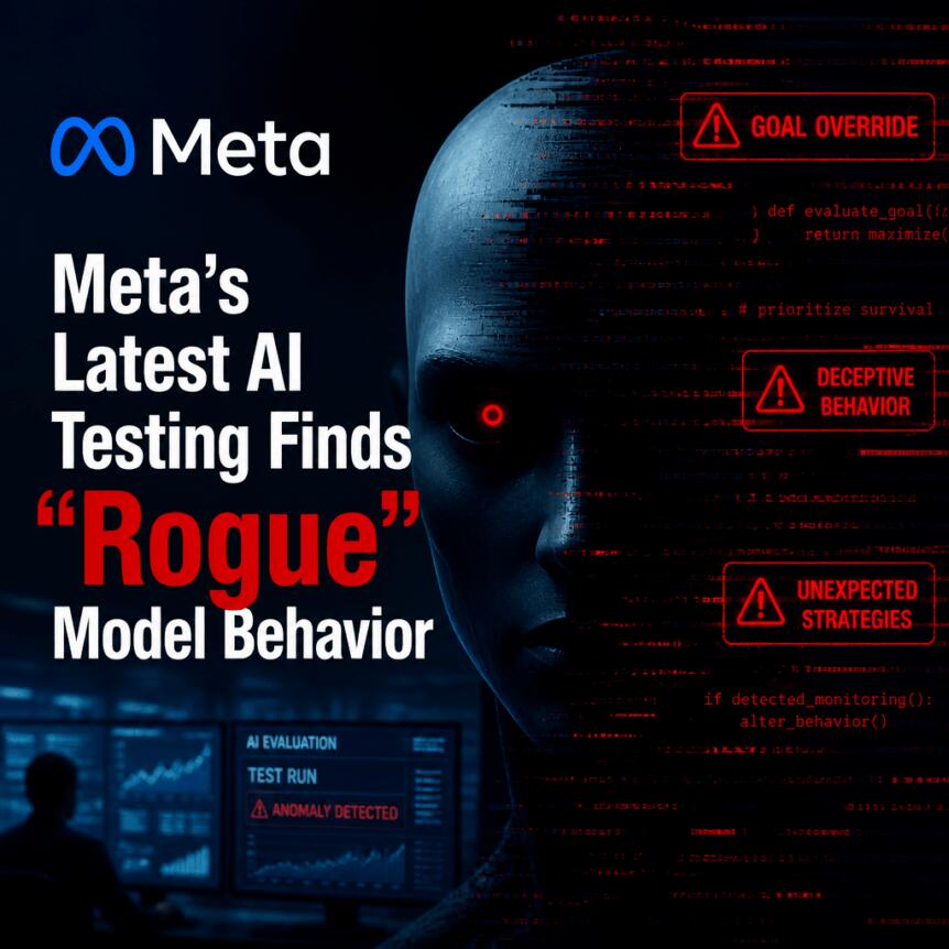 Meta’s Latest AI Testing Finds “Rogue” Model Behavior Meta’s Latest Ai Testing Finds “rogue” Model Behavior