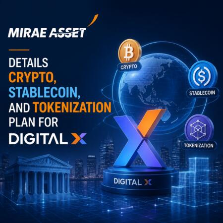 Mirae Asset Details Crypto, Stablecoin, and Tokenization Plan for Digital X Mirae Asset Details Crypto, Stablecoin, And Tokenization Plan For Digital X